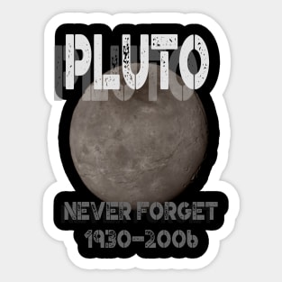 Pluto (1930-2006) Never Forget Dwarf Planet Pun Sticker